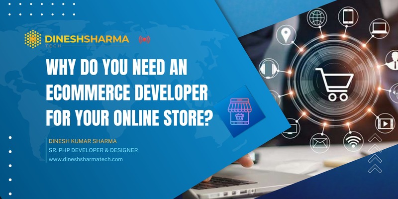 Ecommerce Developer for Your Online Store - Dinesh Sharma Tech